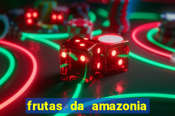 frutas da amazonia de a a z